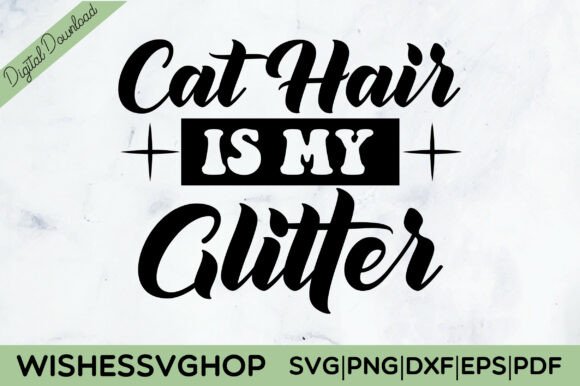 Cat Hair Is My Glitter SVG PNG
