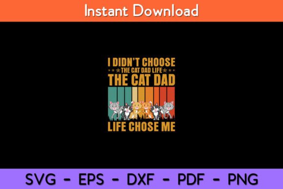 I Didn’t Choose the Cat Dad Life the Cat