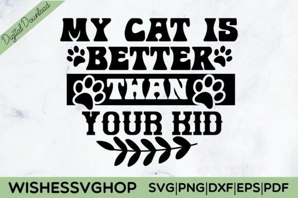 My Cat Is Better Than Your Kid SVG PNG